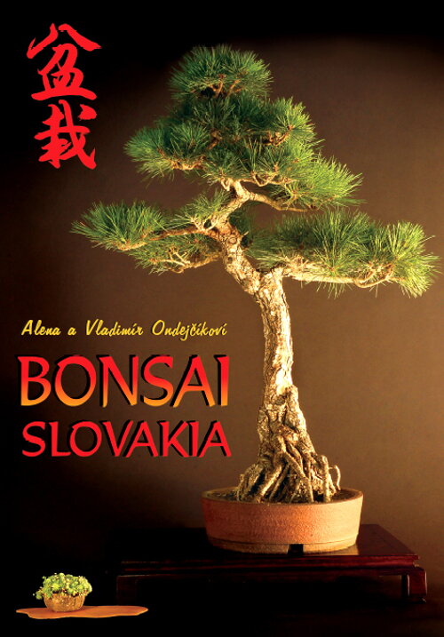 Alena a Vladimír Ondejčíkoví BONSAI SLOVAKIA - Kniha priateľstva