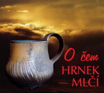 O ČEM HRNEK MLČÍ